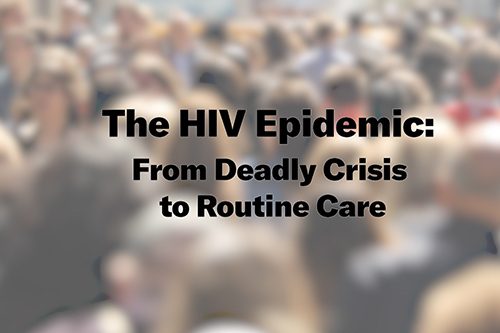 The HIV Epidemic: From Deadly Crisis to Routine Care - Community